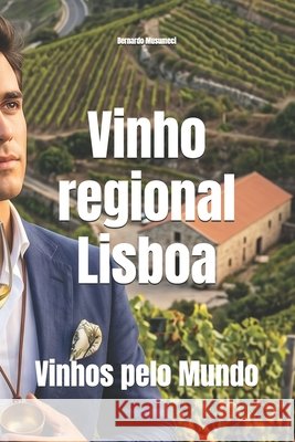 Vinho regional Lisboa: Vinhos pelo Mundo Musumeci, Bernardo 9798243587945 Independently Published - książka