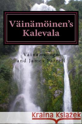 Väinämöinen's Kalevala: Being a New Presentation of Finnish Myth Farrell, James 9781514294017 Createspace - książka