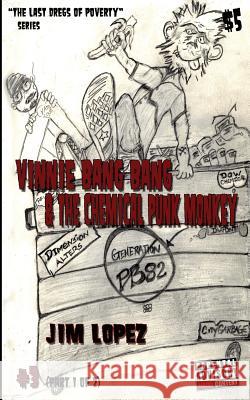 Vinnie Bang Bang & the Chemical Punk Monkey: Generation Pb82 Jim Lopez 9780692278970 Lsl Booklets - książka