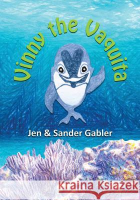 Vinny the Vaquita Jen Gabler Sander Gabler 9781943992010 Jacera Publishing - książka