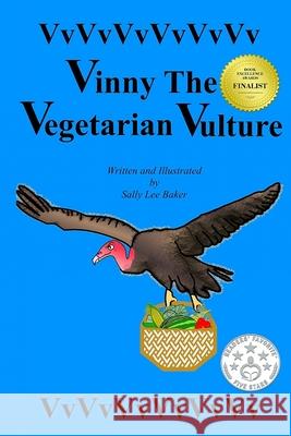 Vinny The Vegetarian Vulture: A fun read-aloud illustrated tongue twisting tale brought to you by the letter V Sally Lee Baker 9781698538723 Independently Published - książka