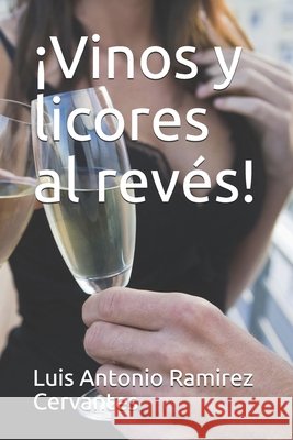 ¡Vinos y licores al revés! Ramirez Cervantes, Luis Antonio 9798580784090 Independently Published - książka