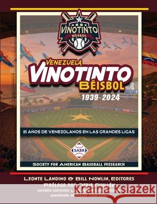 Vinotinto Venezuela B?isbol, 1939-2024: 85 A?os de los Venezolanos en las Grandes Ligas Leonte Landino Ozzie Guillen Bill Nowlin 9781960819536 Society for American Baseball Research - książka