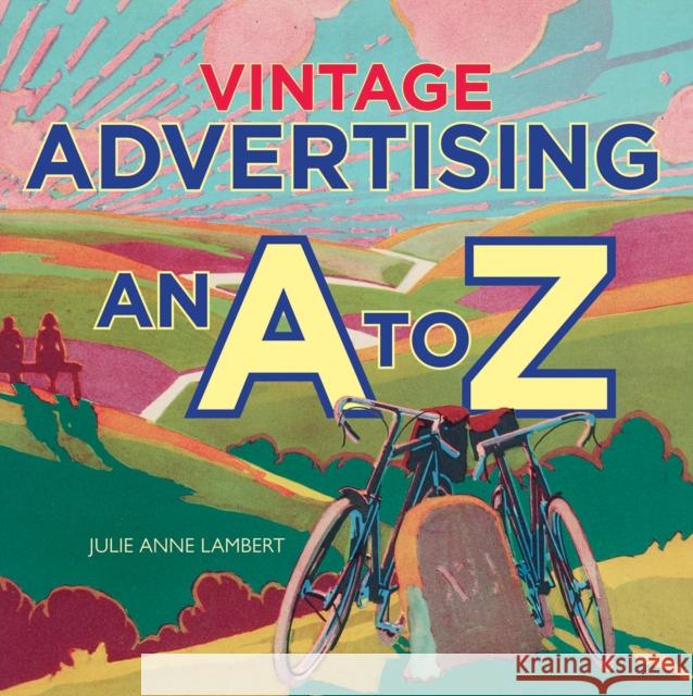 Vintage Advertising: An A to Z Julie Anne Lambert 9781851245406 Bodleian Library - książka