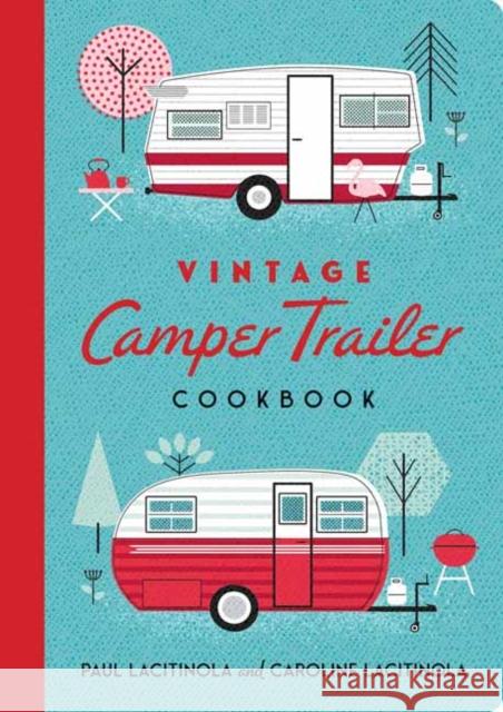 Vintage Camper Trailer Cookbook Carol Lacitnola 9781423668848 Gibbs Smith - książka