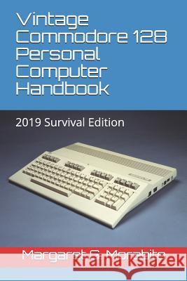 Vintage Commodore 128 Personal Computer Handbook: 2019 Survival Edition Margaret Gorts Morabito 9781090260819 Independently Published - książka