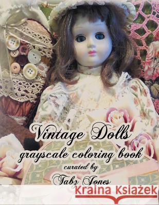 Vintage Dolls Grayscale Coloring Book Tabz Jones 9781974059034 Createspace Independent Publishing Platform - książka