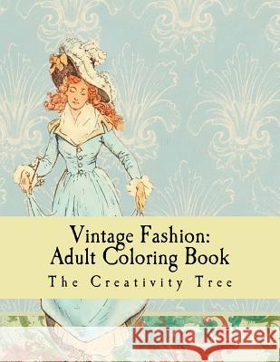 Vintage Fashion: Adult Coloring Book The Creativity Tree 9781530886258 Createspace Independent Publishing Platform - książka