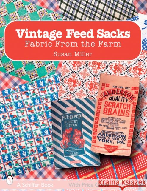 Vintage Feed Sacks: Fabric From the Farm Susan Miller 9780764326110 Schiffer Publishing - książka