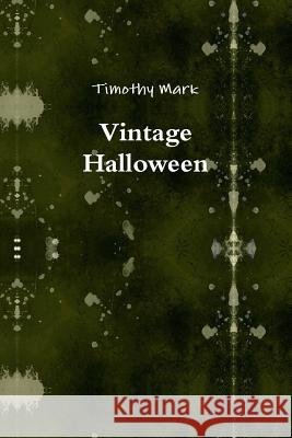 Vintage Halloween Timothy Mark 9781312974166 Lulu.com - książka