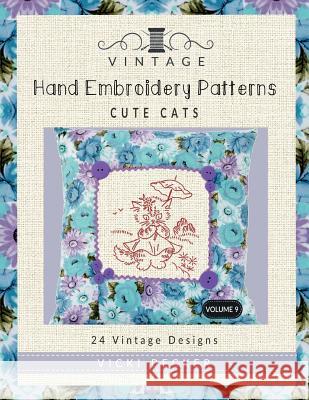 Vintage Hand Embroidery Patterns Cute Cats: 24 Authentic Vintage Designs Vicki Becker 9781974144044 Createspace Independent Publishing Platform - książka
