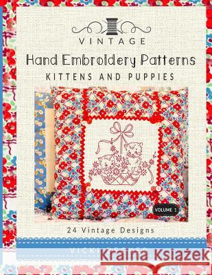 Vintage Hand Embroidery Patterns: Kittens and Puppies: 24 Authentic Vintage Designs Vicki Becker 9781546515685 Createspace Independent Publishing Platform - książka