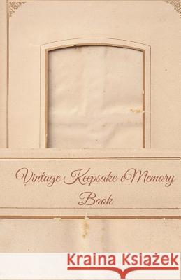 Vintage Keepsake Memory Book: Classic Keepsake Memory Book/Photo Album for all occasions Synder, Edward E. 9781729666913 Createspace Independent Publishing Platform - książka