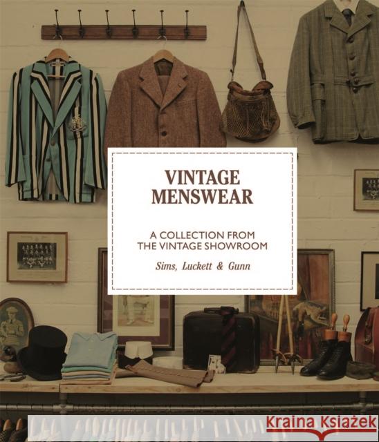 Vintage Menswear: A Collection from The Vintage Showroom Douglas Gunn Roy Luckett Josh Sims 9781786270955 Laurence King - książka