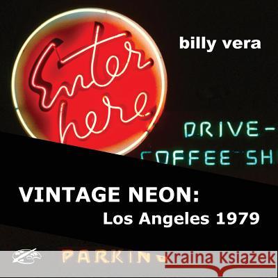 Vintage Neon: Los Angeles 1979 Billy Vera Zhou Wenjing Joseph Janeti 9781532932878 Createspace Independent Publishing Platform - książka