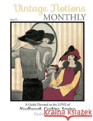 Vintage Notions Monthly - Issue 21: A Guide Devoted to the Love of Needlework, Cooking, Sewing, Fasion & Fun (Volume 21) Amy Barickman 9781946098108 Amy Barickman, LLC - książka