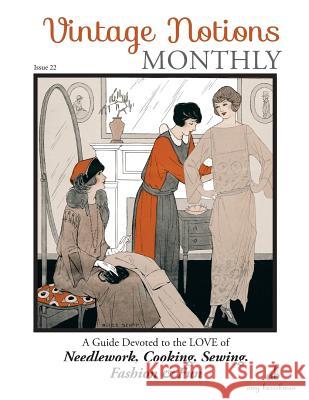 Vintage Notions Monthly - Issue 22: A Guide Devoted to the Love of Needlework, Cooking, Sewing, Fasion & Fun Amy Barickman 9781946098115 Amy Barickman, LLC - książka