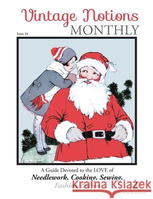 Vintage Notions Monthly - Issue 24: A Guide Devoted to the Love of Needlework, Cooking, Sewing, Fashion & Fun Amy Barickman 9781946098139 Amy Barickman, LLC. - książka