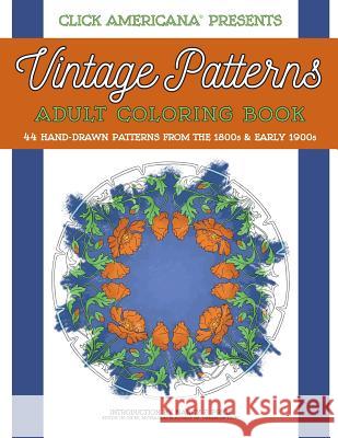 Vintage Patterns: Adult Coloring Book: 44 beautiful nature-inspired vintage patterns from the Victorian & Edwardian eras Click Americana 9781944633035 Synchronista LLC - książka