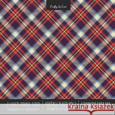 Vintage Plaid 1 Scrapbook Paper Pad 8x8 Scrapbooking Kit for Cardmaking Gifts, DIY Crafts, Printmaking, Papercrafts, Decorative Pattern Pages Crafty as Ever 9781636571744 Crafty as Ever - książka