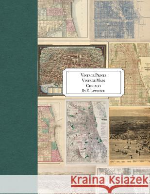 Vintage Prints: Vintage Maps: Chicago E. Lawrence 9781726086349 Createspace Independent Publishing Platform - książka