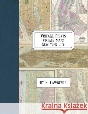 Vintage Prints: Vintage Maps: New York City E. Lawrence 9781987768145 Createspace Independent Publishing Platform - książka