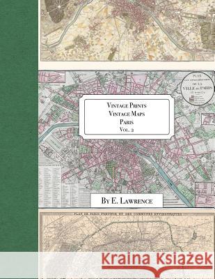 Vintage Prints: Vintage Maps: Paris: Vol. 2 E. Lawrence 9781725947962 Createspace Independent Publishing Platform - książka