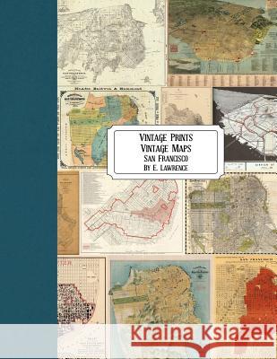 Vintage Prints: Vintage Maps: San Francisco E. Lawrence 9781724881342 Createspace Independent Publishing Platform - książka