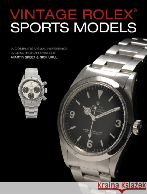 Vintage Rolex Sports Models, 4th Edition: A Complete Visual Reference & Unauthorized History Nick Urul 9780764358449 Schiffer Publishing Ltd - książka