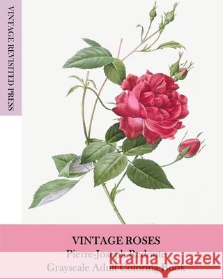 Vintage Roses: Pierre-Joseph Redoute Grayscale Adult Coloring Book Vintage Revisited Presss 9781006695292 Blurb - książka