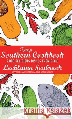 Vintage Southern Cookbook: 2,000 Delicious Dishes From Dixie Lochlainn Seabrook 9781955351072 Sea Raven Press - książka