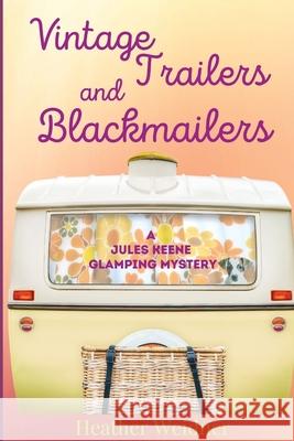 Vintage Trailers and Blackmailers Heather Weidner 9781685120368 Level Best Books - książka