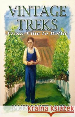 Vintage Treks: From Vine to Bottle James Scott Lavis 9781630663162 Indigo Sea Press - książka