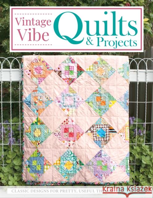 Vintage Vibe Quilts and Projects: Classic Designs for Pretty, Useful Things Louise Papas 9781639810673 Fox Chapel Publishing - książka