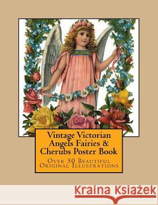 Vintage Victorian Angels Fairies & Cherubs Poster Book: Over 50 Beautiful Original Ilustrations L. Stacey 9781522762348 Createspace Independent Publishing Platform - książka