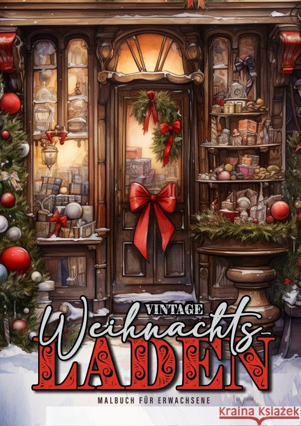 Vintage Weihnachtsladen Malbuch für Erwachsene Grafik, Musterstück, Publishing, Monsoon 9783758427916 epubli - książka