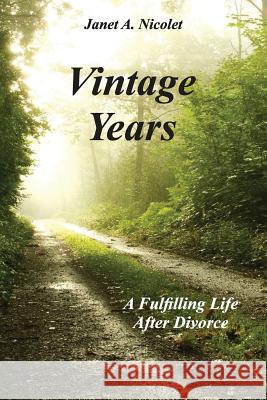 Vintage Years: A Fulfilling Life After Divorce Nicolet, Janet A. 9781849611954 Realtime Publishing - książka