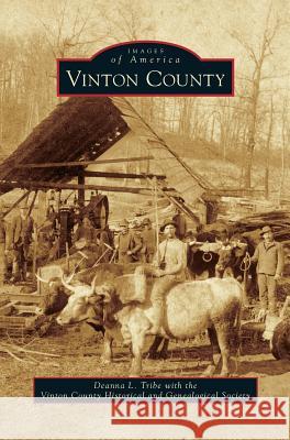 Vinton County Deanna L. Tribe The Vinton County Historical Genealogica 9781531671020 Arcadia Library Editions - książka