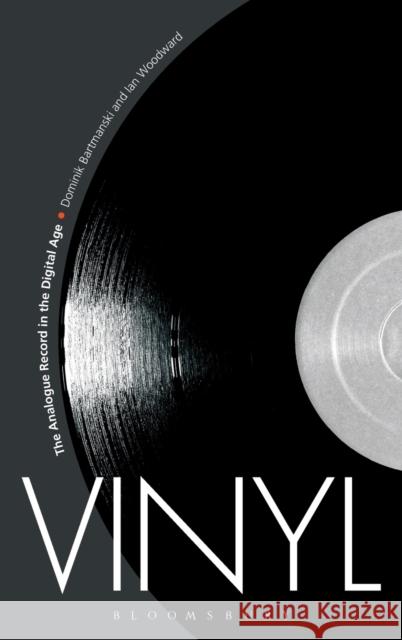 Vinyl: The Analogue Record in the Digital Age Bartmanski, Dominik 9780857856180 Bloomsbury Academic - książka
