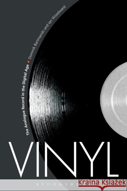 Vinyl: The Analogue Record in the Digital Age Bartmanski, Dominik 9780857856616 Bloomsbury Academic - książka