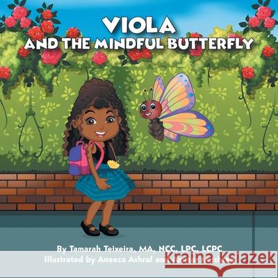 Viola and the Mindful Butterfly Tamarah Teixeira Aneeza Ashraf Ammar Mushtag 9781665506434 Authorhouse - książka