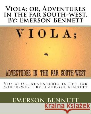 Viola; or, Adventures in the far South-west. By: Emerson Bennett Bennett, Emerson 9781537010519 Createspace Independent Publishing Platform - książka