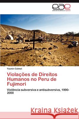 Violacoes de Direitos Humanos No Peru de Fujimori Yasmin Calmet 9783659011153 Editorial Acad Mica Espa Ola - książka