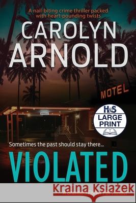 Violated: A nail-biting crime thriller packed with heart-pounding twists Arnold, Carolyn 9781989706367 Hibbert & Stiles Publishing Inc - książka