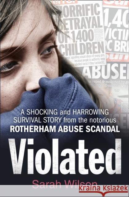 Violated: A Shocking and Harrowing Survival Story from the Notorious Rotherham Abuse Scandal Sarah Wilson 9780008141264 HarperCollins Publishers - książka