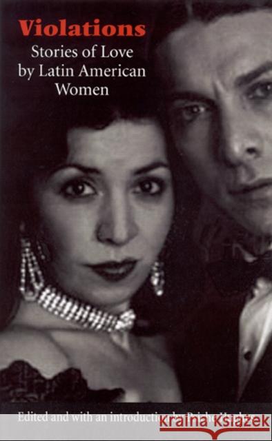 Violations: Stories of Love by Latin American Women Psiche Hughes Psiche Hughes Brian Matthews 9780803224186 University of Nebraska Press - książka