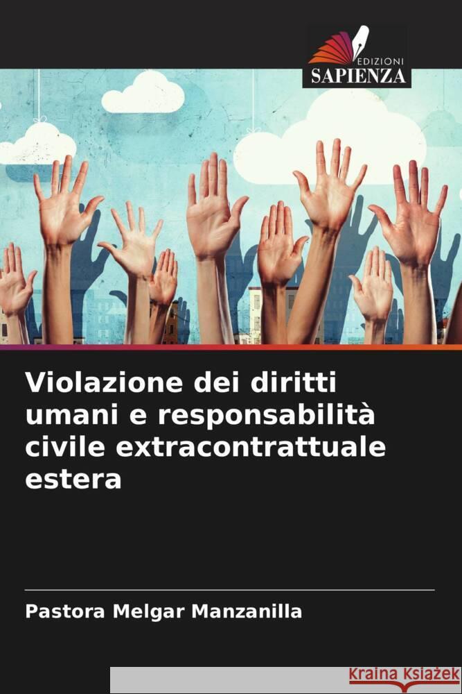 Violazione dei diritti umani e responsabilità civile extracontrattuale estera Melgar Manzanilla, Pastora 9786206302995 Edizioni Sapienza - książka