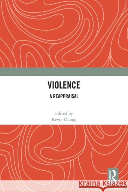 Violence: A Reappraisal Kevin Duong 9781032460628 Routledge - książka