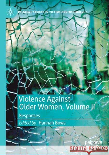 Violence Against Older Women, Volume II: Responses Hannah Bows 9783030165994 Palgrave MacMillan - książka