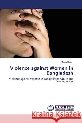 Violence against Women in Bangladesh Islam, Monirul 9783659487712 Dundurn Group - książka